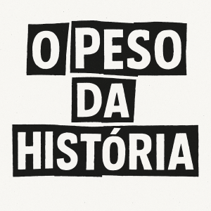 Texto artístico em preto e branco com as palavras 'O PESO DA HISTÓRIA'.